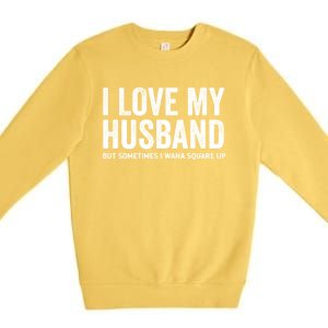 I Love My Husband But Sometimes I Wanna Square Up Premium Crewneck Sweatshirt