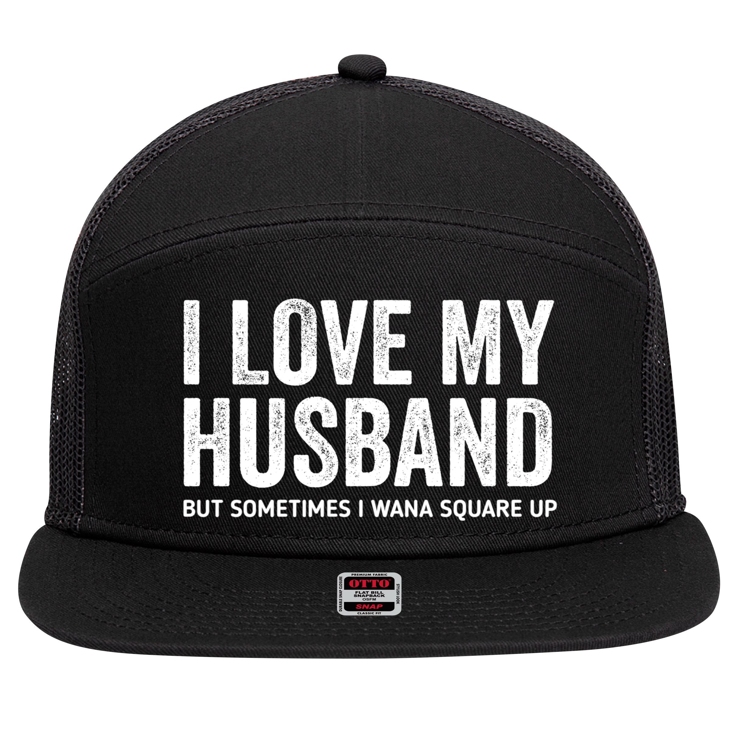 I Love My Husband But Sometimes I Wanna Square Up 7 Panel Mesh Trucker Snapback Hat