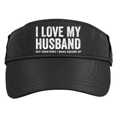 I Love My Husband But Sometimes I Wanna Square Up Adult Drive Performance Visor