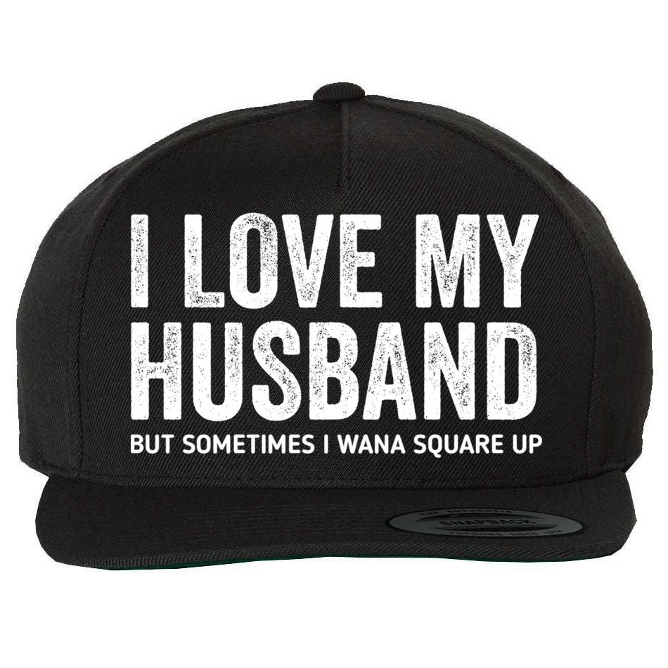 I Love My Husband But Sometimes I Wanna Square Up Wool Snapback Cap