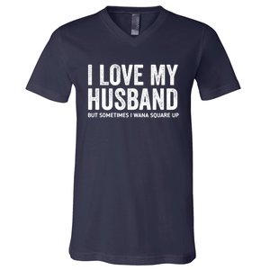 I Love My Husband But Sometimes I Wanna Square Up V-Neck T-Shirt