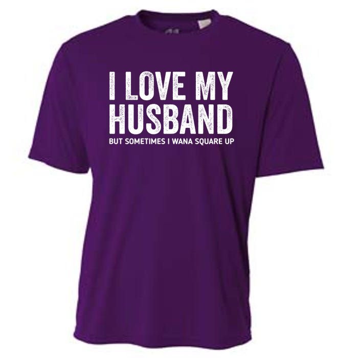 I Love My Husband But Sometimes I Wanna Square Up Cooling Performance Crew T-Shirt