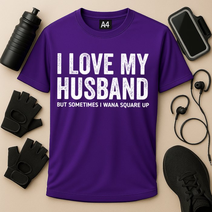 I Love My Husband But Sometimes I Wanna Square Up Cooling Performance Crew T-Shirt