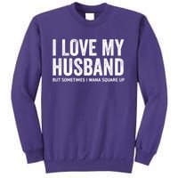 I Love My Husband But Sometimes I Wanna Square Up Sweatshirt