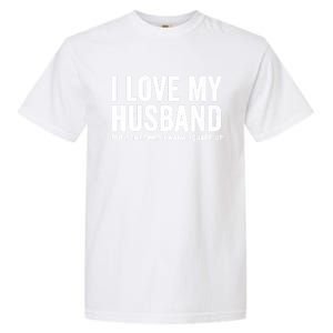 I Love My Husband But Sometimes I Wanna Square Up Garment-Dyed Heavyweight T-Shirt