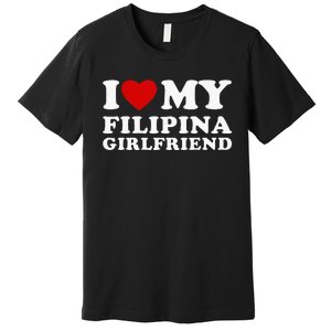 I Love My Filipina Girlfriend Premium T-Shirt