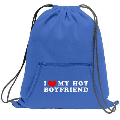 I Love My Hot Boyfriend I Heart My Hot Boyfriend Sweatshirt Cinch Pack Bag