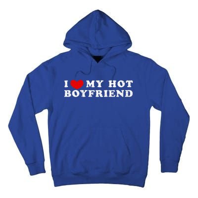 I Love My Hot Boyfriend I Heart My Hot Boyfriend Tall Hoodie