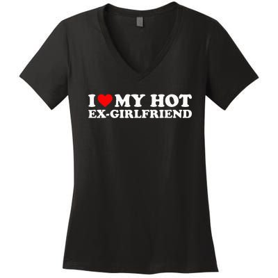 I Love My Hot Exgirlfriend Women's V-Neck T-Shirt