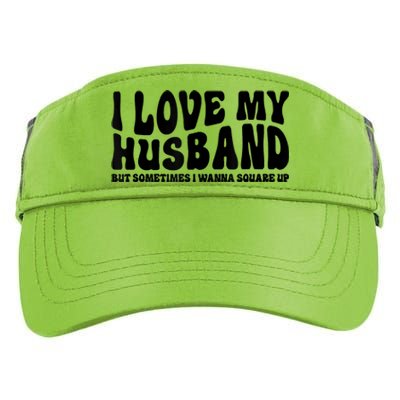 I Love My Husband But Sometimes I Wanna Square Up Funny Wife Adult Drive Performance Visor