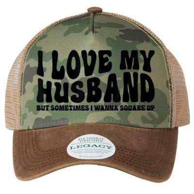 I Love My Husband But Sometimes I Wanna Square Up Funny Wife Legacy Tie Dye Trucker Hat