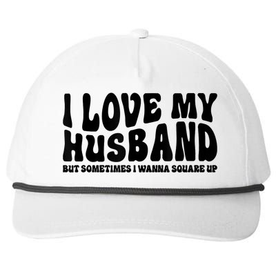 I Love My Husband But Sometimes I Wanna Square Up Funny Wife Snapback Five-Panel Rope Hat