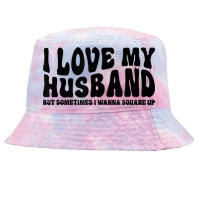 I Love My Husband But Sometimes I Wanna Square Up Funny Wife Tie-Dyed Bucket Hat