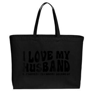 I Love My Husband But Sometimes I Wanna Square Up Funny Wife Cotton Canvas Jumbo Tote