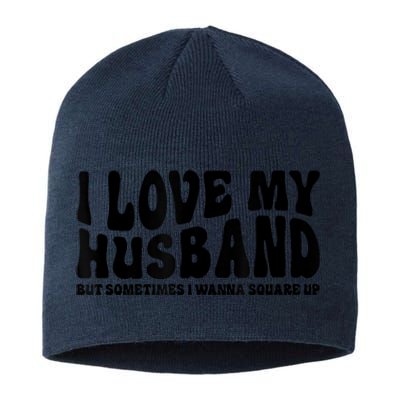 I Love My Husband But Sometimes I Wanna Square Up Funny Wife Sustainable Beanie