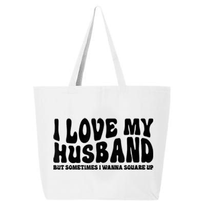 I Love My Husband But Sometimes I Wanna Square Up Funny Wife 25L Jumbo Tote