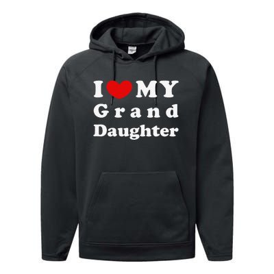 I Love My Granddaughter I Heart My Granddaughter Performance Fleece Hoodie