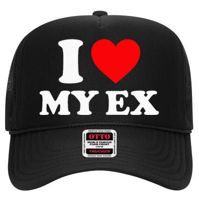 I Love My Ex I Heart My Ex High Crown Mesh Back Trucker Hat