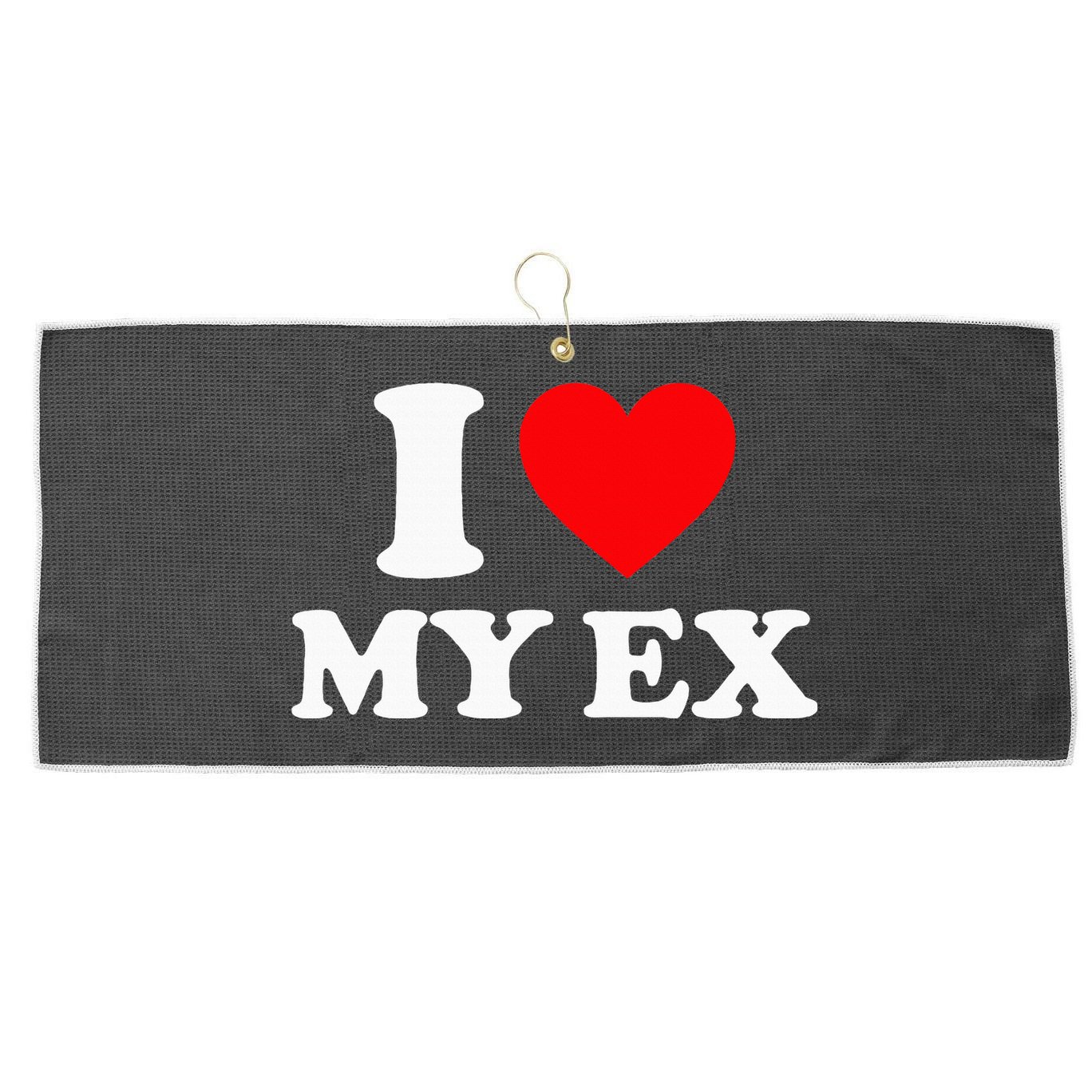I Love My Ex I Heart My Ex Large Microfiber Waffle Golf Towel