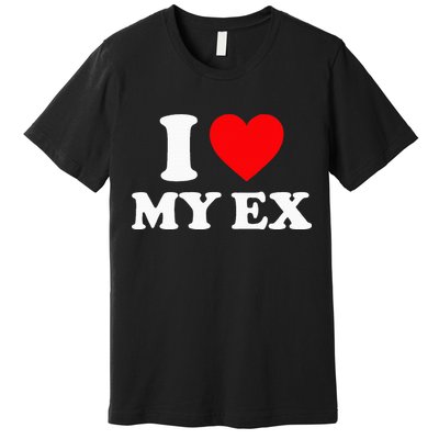 I Love My Ex I Heart My Ex Premium T-Shirt