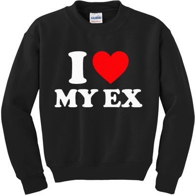 I Love My Ex I Heart My Ex Kids Sweatshirt