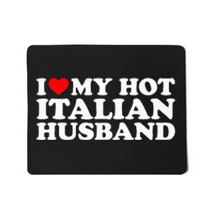 I Love My Hot Italian Husband Mousepad