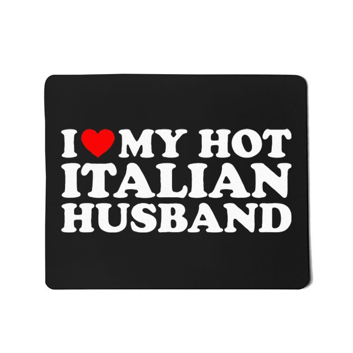 I Love My Hot Italian Husband Mousepad