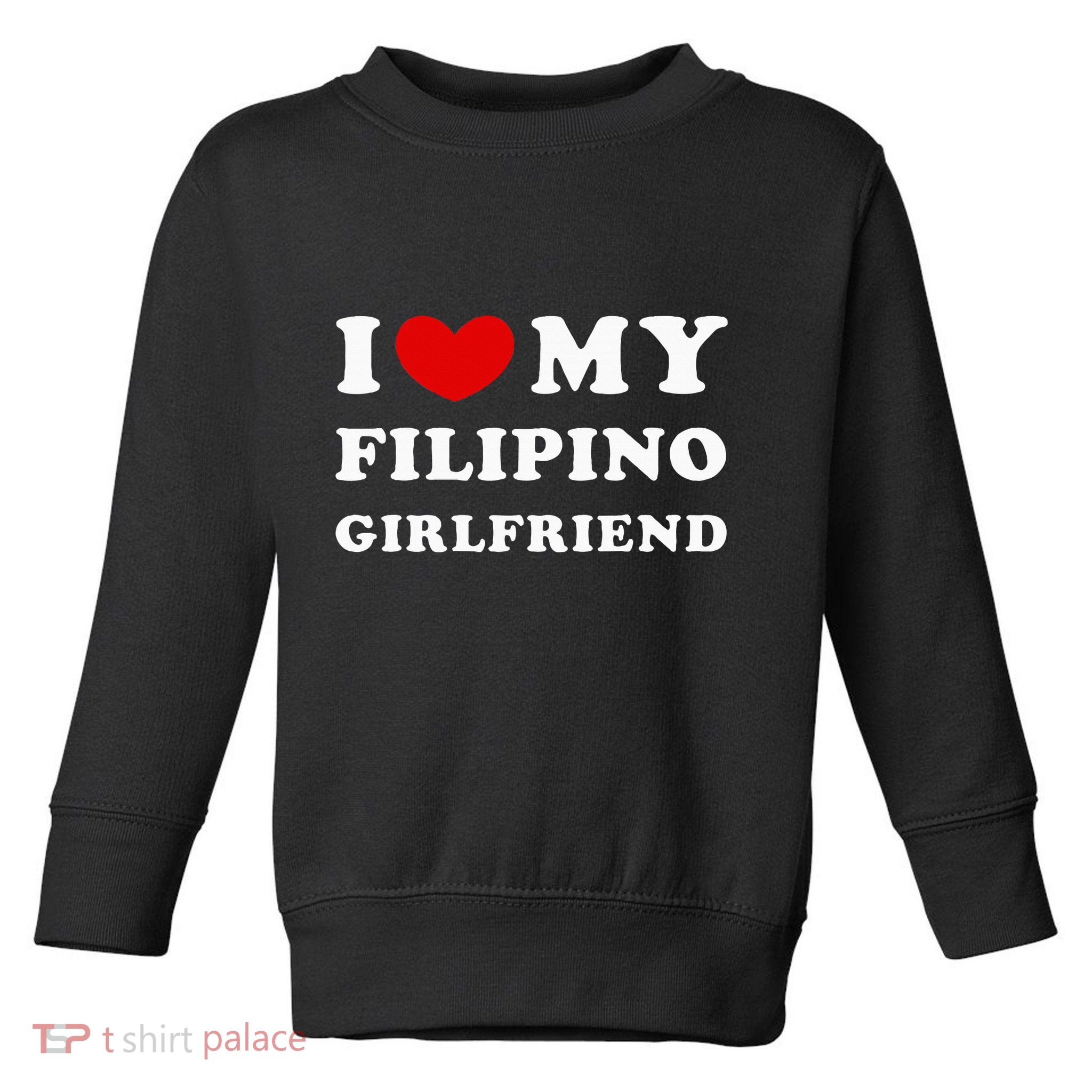I Love My Filipino Girlfriend Toddler Sweatshirt