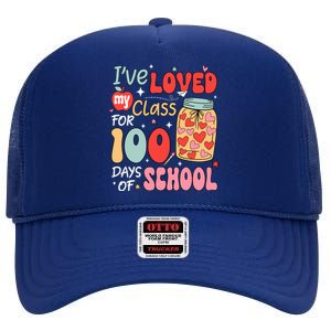 IVe Loved My Class For 100 Days School Teacher High Crown Mesh Back Trucker Hat