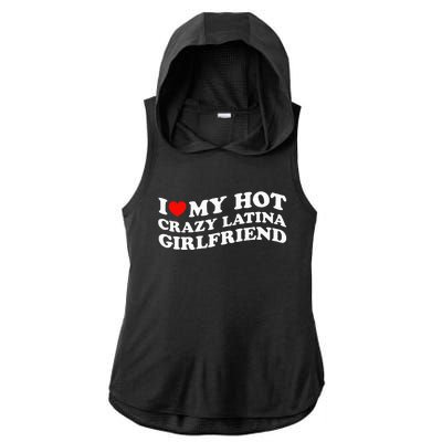 I Love My Hot Girlfriend I Love My Hot Crazy Latina GF Ladies PosiCharge Tri-Blend Wicking Draft Hoodie Tank