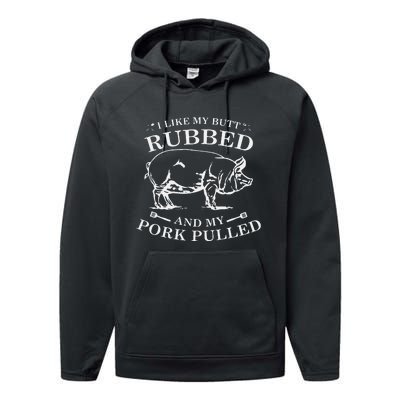 I Like My Butt Rubbed And My Pork Pulled Performance Fleece Hoodie