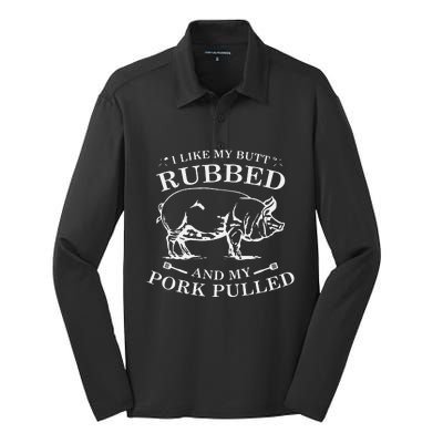 I Like My Butt Rubbed And My Pork Pulled Silk Touch Performance Long Sleeve Polo