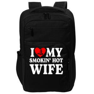 I Love My Smokin Hot Wife Impact Tech Backpack