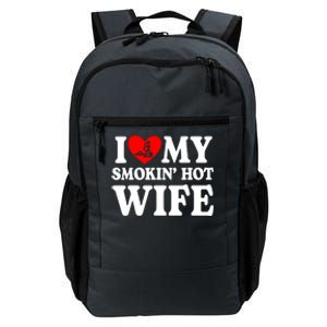 I Love My Smokin Hot Wife Daily Commute Backpack