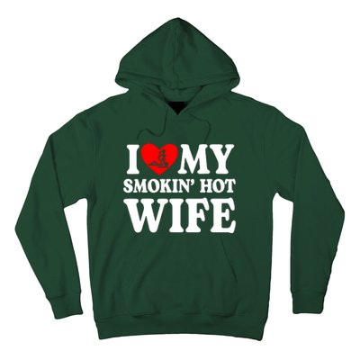 I Love My Smokin Hot Wife Hoodie