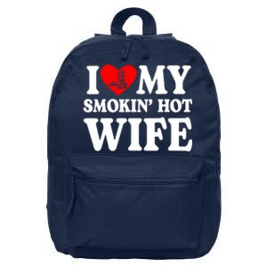 I Love My Smokin Hot Wife 16 in Basic Backpack