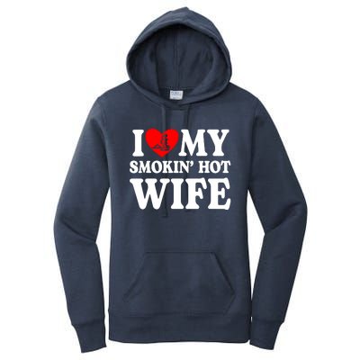 I Love My Smokin Hot Wife Women's Pullover Hoodie