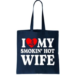 I Love My Smokin Hot Wife Tote Bag