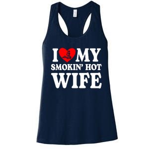 I Love My Smokin Hot Wife Women's Racerback Tank