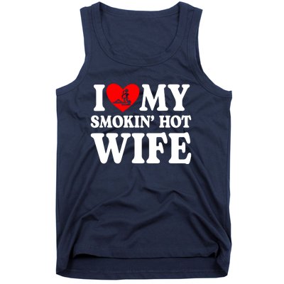 I Love My Smokin Hot Wife Tank Top