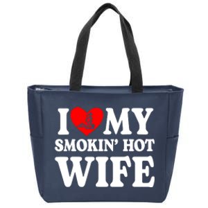 I Love My Smokin Hot Wife Zip Tote Bag