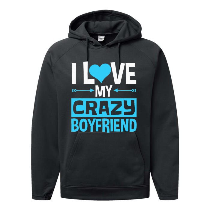 I Love My Crazy Boyfriend Funny Valentine's Day Performance Fleece Hoodie