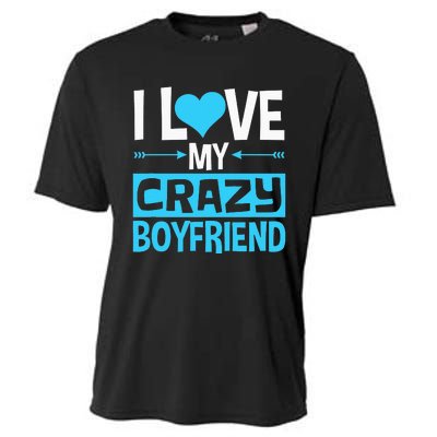 I Love My Crazy Boyfriend Funny Valentine's Day Cooling Performance Crew T-Shirt