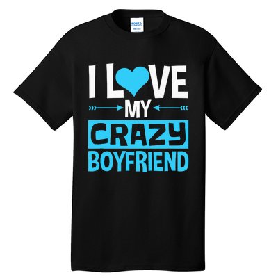 I Love My Crazy Boyfriend Funny Valentine's Day Tall T-Shirt