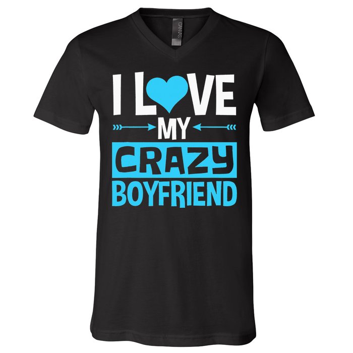 I Love My Crazy Boyfriend Funny Valentine's Day V-Neck T-Shirt