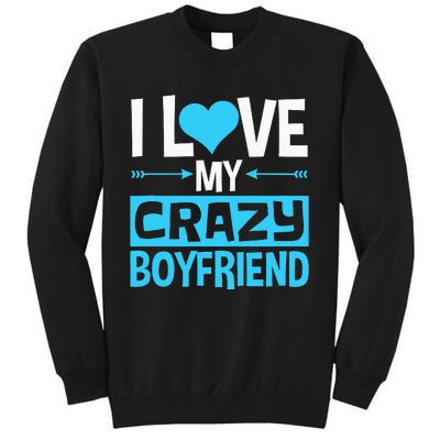 I Love My Crazy Boyfriend Funny Valentine's Day Tall Sweatshirt