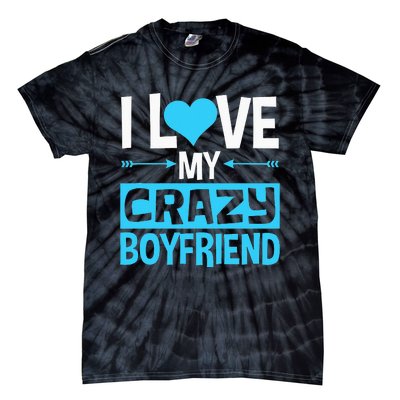 I Love My Crazy Boyfriend Funny Valentine's Day Tie-Dye T-Shirt