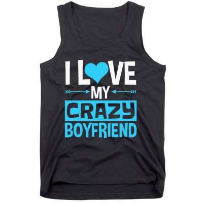 I Love My Crazy Boyfriend Funny Valentine's Day Tank Top