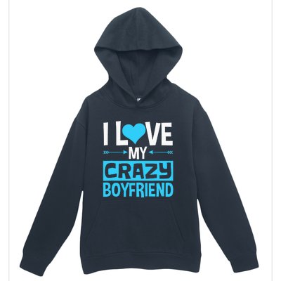 I Love My Crazy Boyfriend Funny Valentine's Day Urban Pullover Hoodie