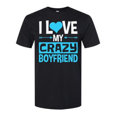 I Love My Crazy Boyfriend Funny Valentine's Day Softstyle CVC T-Shirt